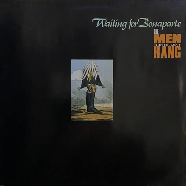 The Men They Couldn't Hang – Waiting For Bonaparte