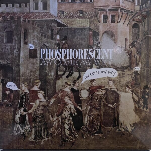 Phosphorescent – Aw Come Aw Wry