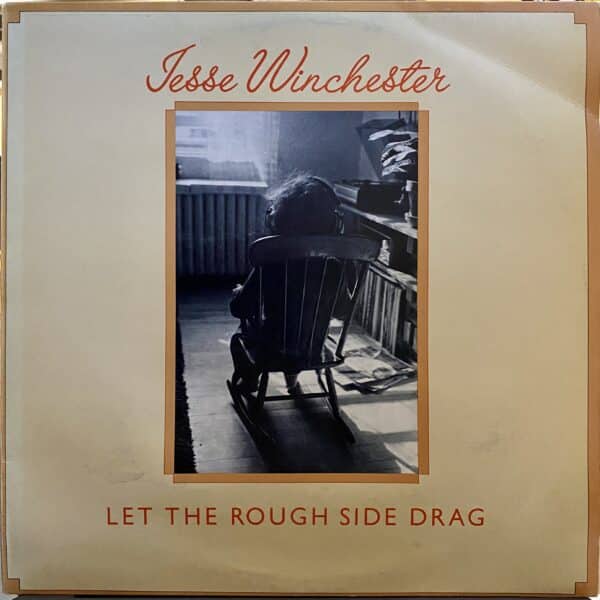 Jesse Winchester – Let The Rough Side Drag