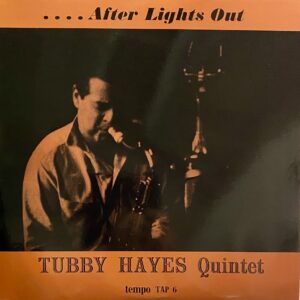 The Tubby Hayes Quintet – After Lights Out