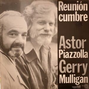 Astor Piazzolla / Gerry Mulligan – Reunion Cumbre