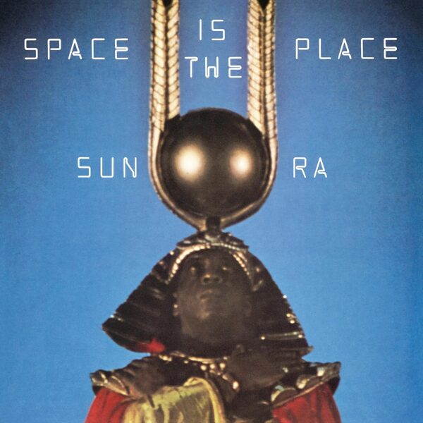 Sun Ra – Space Is The Place