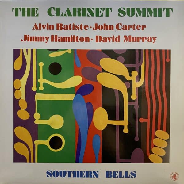 The Clarinet Summit - Alvin Batiste • John Carter  • Jimmy Hamilton • David Murray – Southern Bells