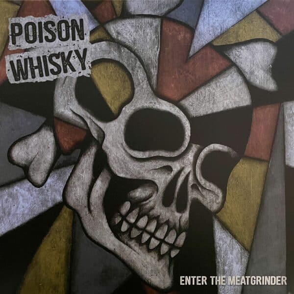 Poison Whisky – Enter The Meatgrinder