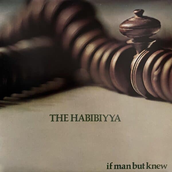 The Habibiyya – If Man But Knew
