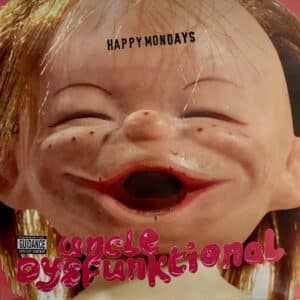 Happy Mondays – Uncle Dysfunktional