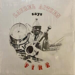Laurel Aitken – Says Fire