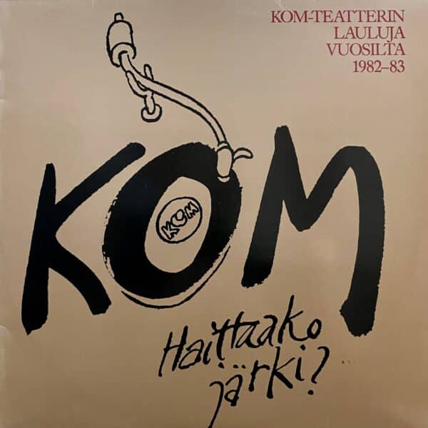 KOM-Teatteri – Haittaako Järki? – KOM-Teatterin Lauluja Vuosilta 1982–83