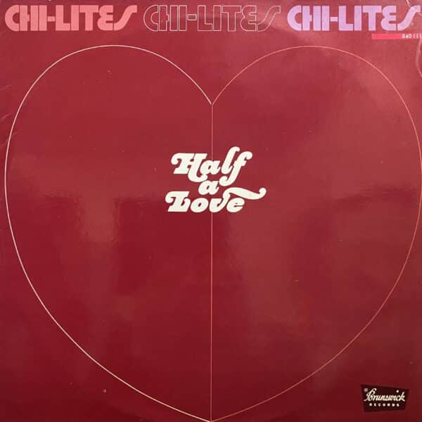 Chi-Lites – Half A Love