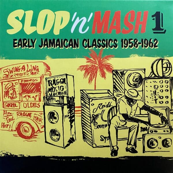 Various – Slop 'n' Mash 1: Early Jamaican Classics 1958-1962
