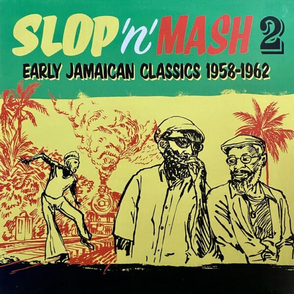Various – Slop 'N' Mash 2: Early Jamaican Classics 1958-1962