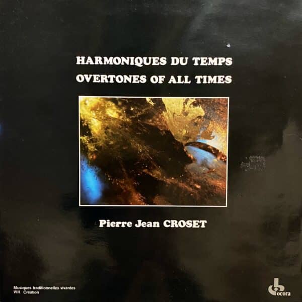 Pierre Jean Croset – Harmoniques Du Temps = Overtones Of All Times