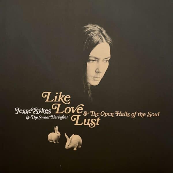 Jesse Sykes & The Sweet Hereafter – Like, Love, Lust & The Open Halls Of The Soul