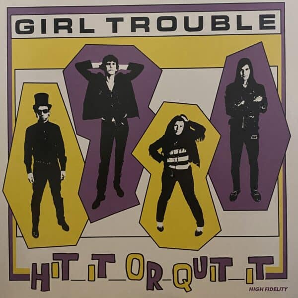 Girl Trouble – Hit It Or Quit It
