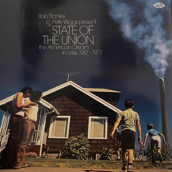 Bob Stanley & Pete Wiggs – State Of The Union (The American Dream In Crisis 1967 - 1973)