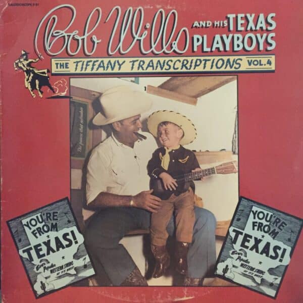 Bob Wills And His Texas Playboys – The Tiffany Transcriptions Vol. 4: You're From Texas