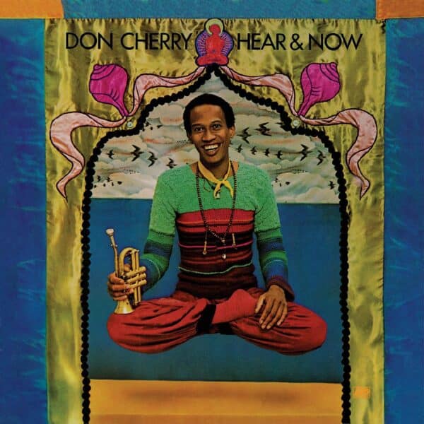 Don Cherry – Hear & Now