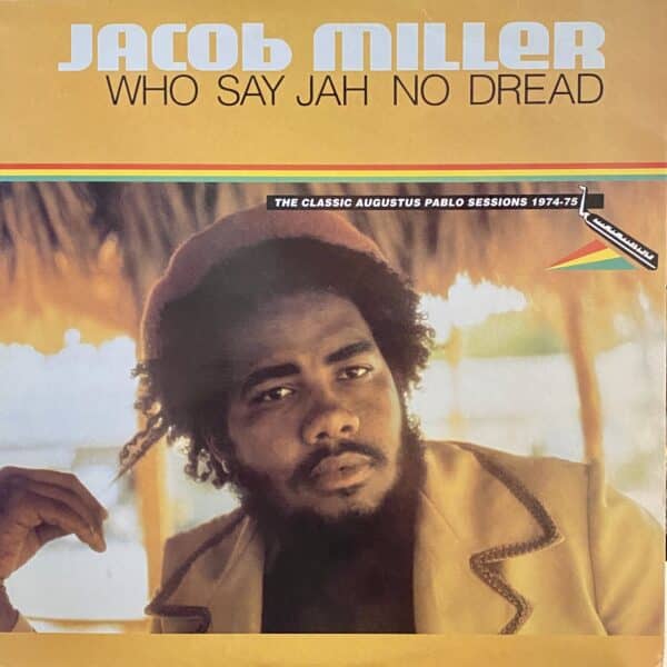 Jacob Miller – Who Say Jah No Dread (The Classic Augustus Pablo Sessions 1974-75)