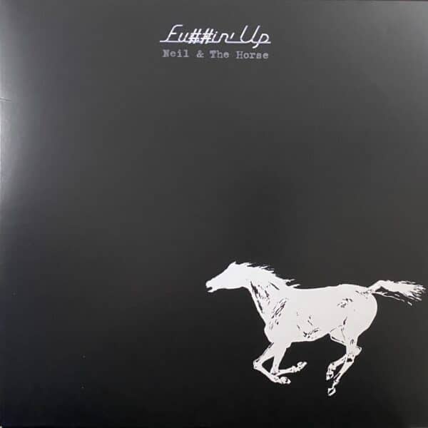 Neil & The Horse – Fu##in' Up