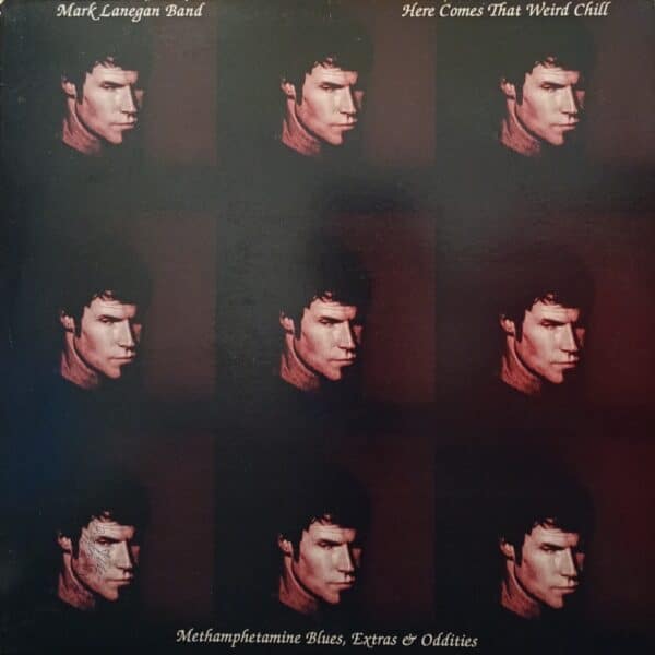 Mark Lanegan Band – Here Comes That Weird Chill (Methamphetamine Blues, Extras & Oddities) EP