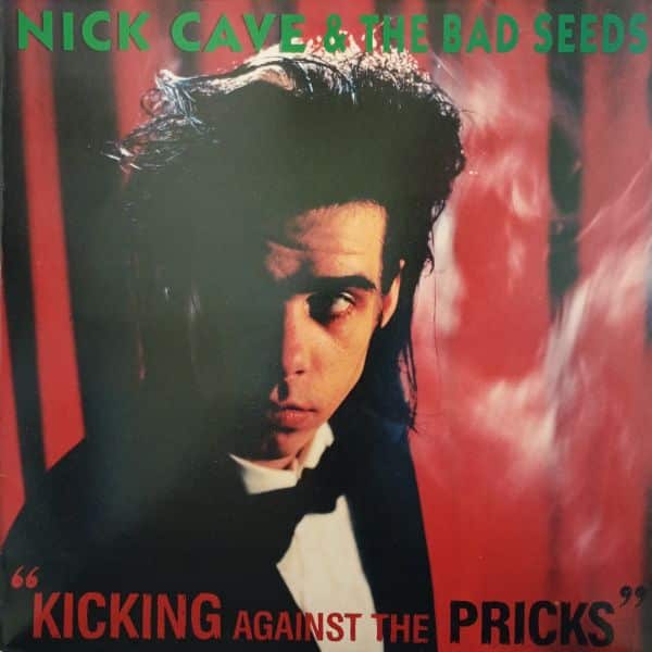 Nick Cave & The Bad Seeds – Kicking Against The Pricks