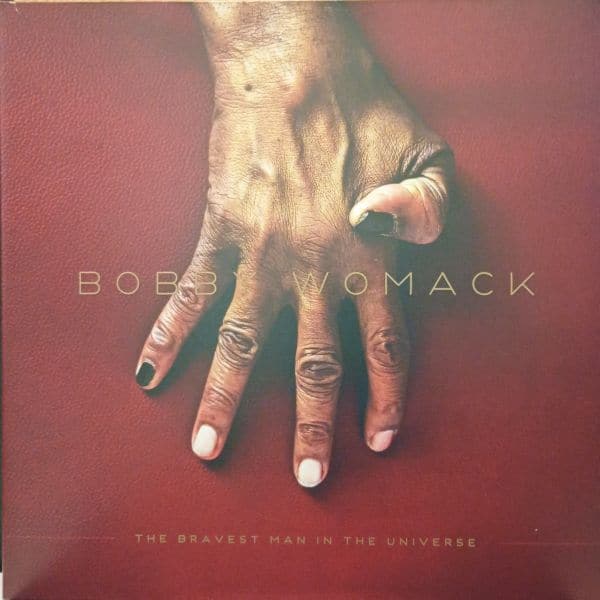 Bobby Womack – The Bravest Man In The Universe