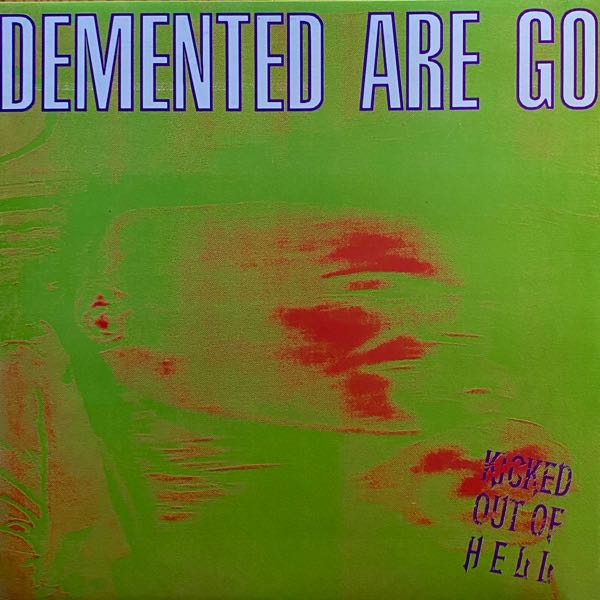 Demented Are Go – Kicked Out Of Hell