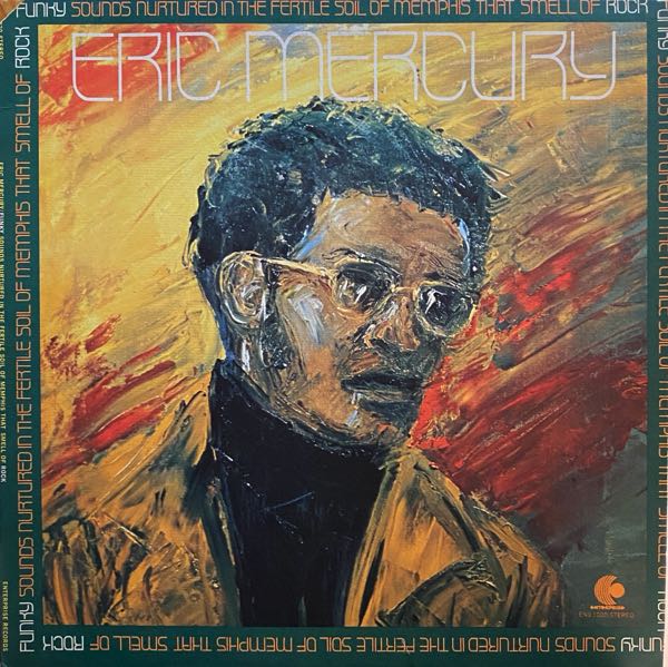 Eric Mercury – Funky Sounds Nurtured In The Fertile Soil Of Memphis That Smell Of Rock