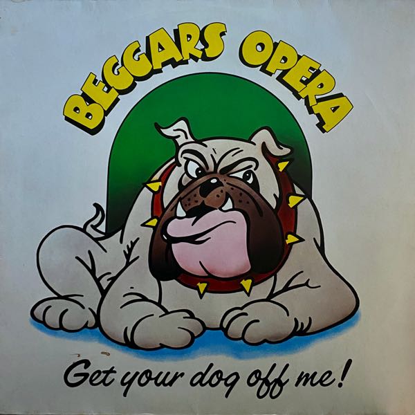Beggars Opera – Get Your Dog Off Me
