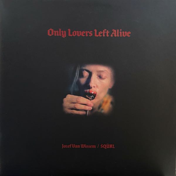 Jozef Van Wissem / SQÜRL – Only Lovers Left Alive