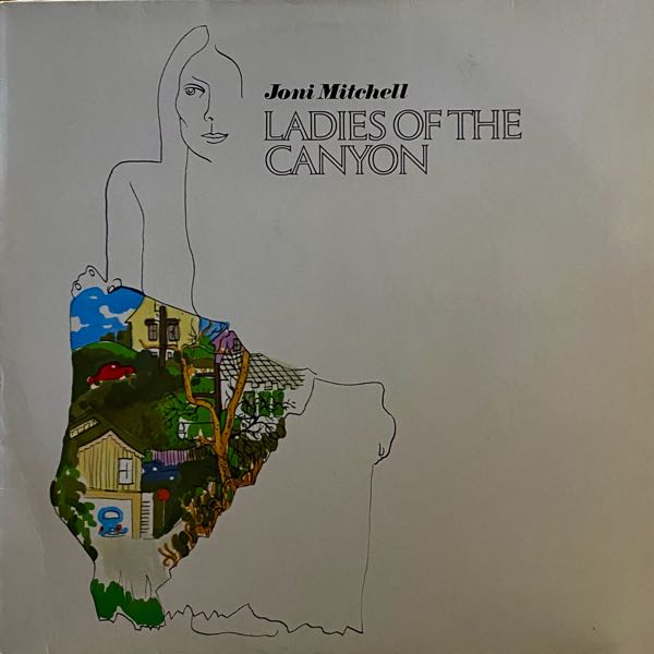 Joni Mitchell – Ladies Of The Canyon