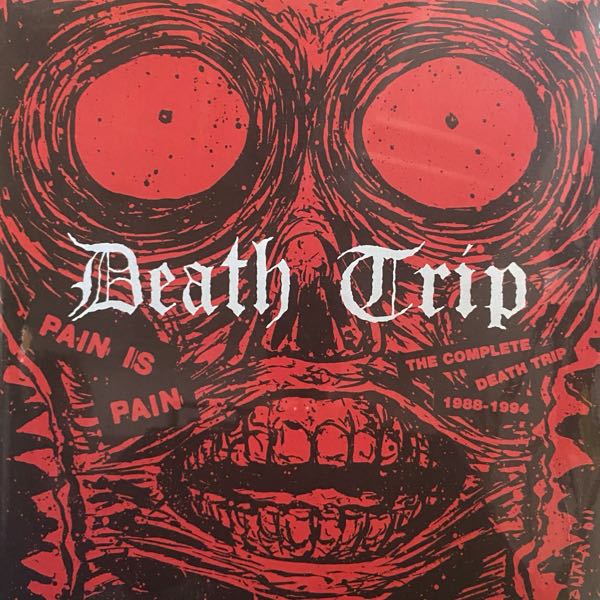 Death Trip – Pain Is Pain: The Complete Death Trip 1988-1994