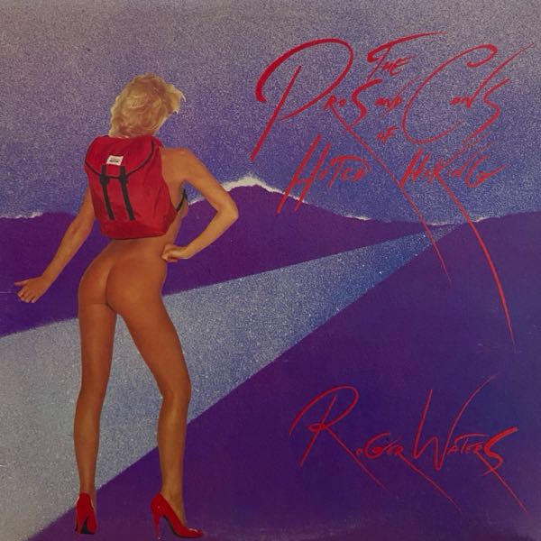 Roger Waters – The Pros And Cons Of Hitch Hiking