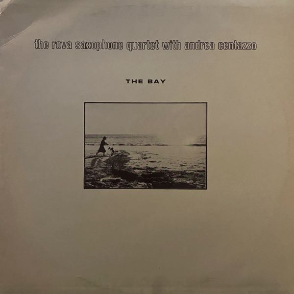 The Rova Saxophone Quartet with Andrea Centazzo – The Bay