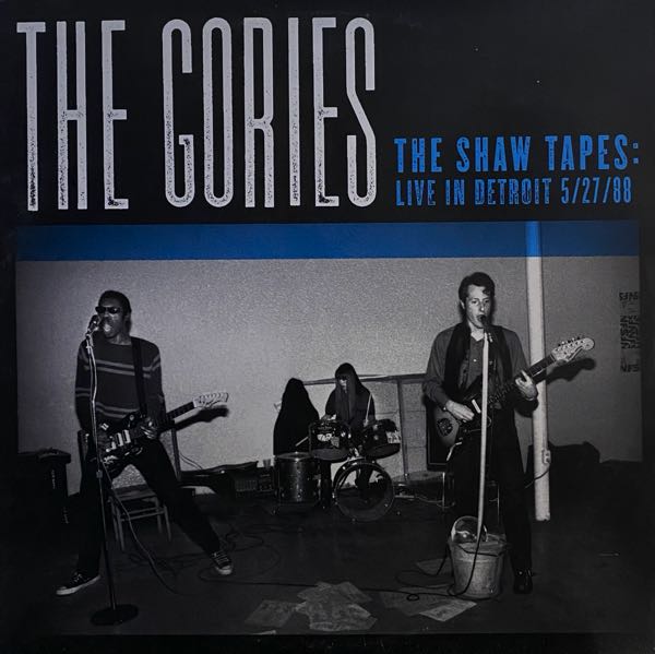 The Gories – The Shaw Tapes: Live In Detroit 5/27/88
