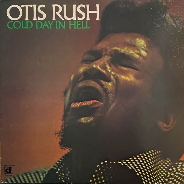 Otis Rush – Cold Day In Hell
