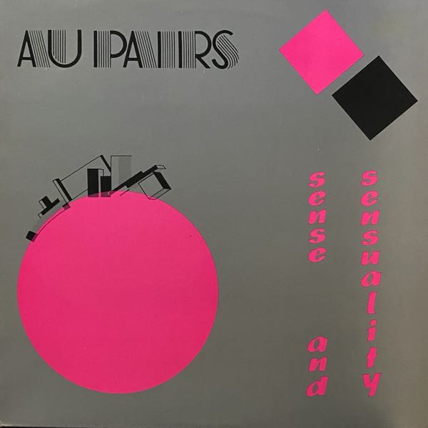 Au Pairs – Sense And Sensuality