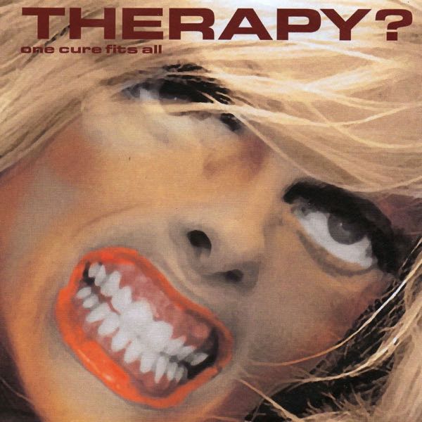 Therapy? – One Cure Fits All
