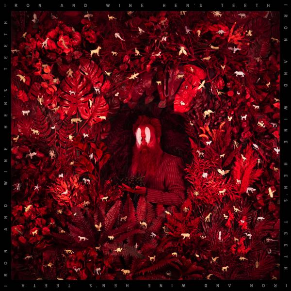 Iron And Wine – Hen's Teeth