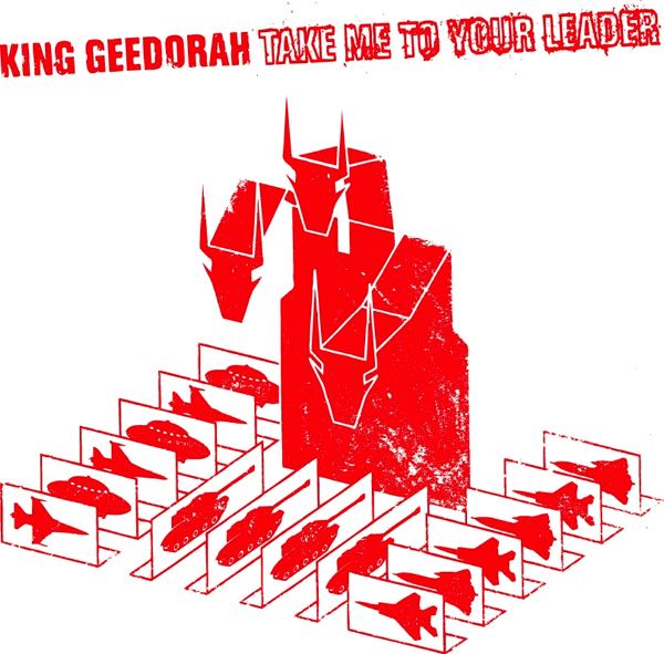 King Geedorah – Take Me To Your Leader