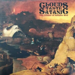 Clouds Taste Satanic – The Glitter Of Infinite Hell