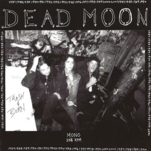 Dead Moon – Trash & Burn
