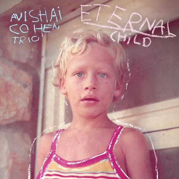 Avishai Cohen Trio – Eternal Child