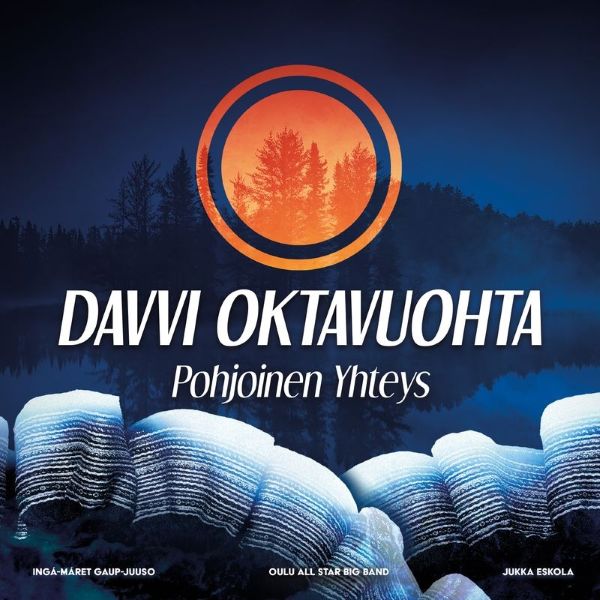 Oulu All Star Big Band, Ingá Máret Gaup-Juuso, Jukka Eskola – Davvi Oktavuohta- Pohjoinen Yhteys