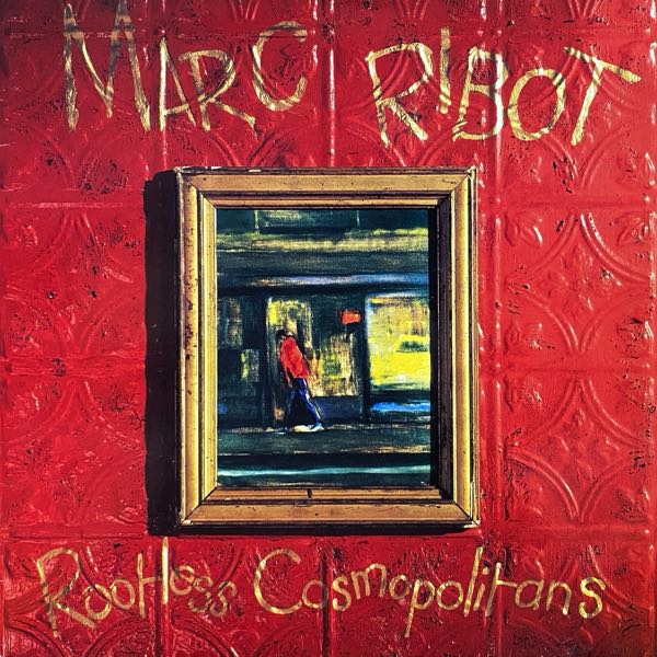 Marc Ribot – Rootless Cosmopolitans