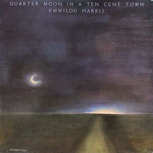Emmylou Harris – Quarter Moon In A Ten Cent Town
