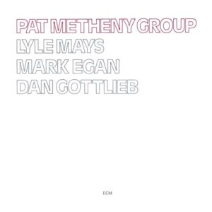 Pat Metheny Group – Pat Metheny Group