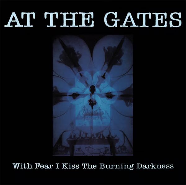 At The Gates – With Fear I Kiss The Burning Darkness