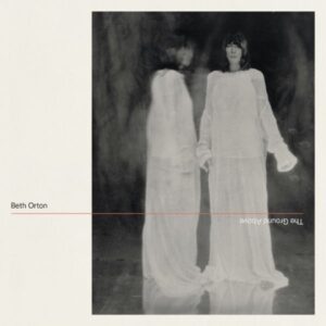 Beth Orton – The Ground Above