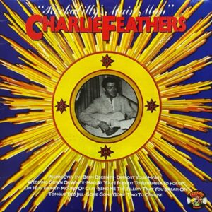 Charlie Feathers – Rockabilly's Main Man